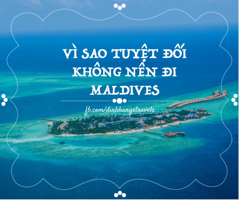 Nhung ly do khien ban khong bao gio nen di Maldives hinh anh 1